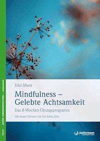 Mindfulness – Gelebte Achtsamkeit - Edel Maex - E-Book