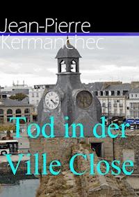 Tod in der Ville Close - Jean-Pierre Kermanchec - E-Book