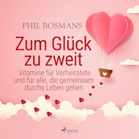 Zum Glück zu zweit - Vitamine für Verheiratete und für alle, die gemeinsam durchs Leben gehen - Phil Bosmans - Hörbuch