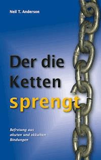 Der die Ketten sprengt - Neil T. Anderson - E-Book