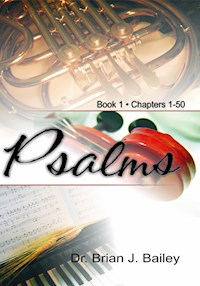 Psalms: Volume 1 - Dr. Brian J. Bailey - E-Book