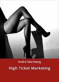 High Ticket Marketing - Andre Sternberg - E-Book
