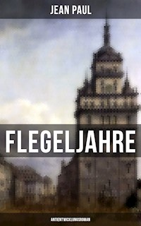 Flegeljahre: Antientwicklungsroman - Jean Paul - E-Book