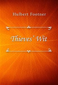 Thieves’ Wit - Hulbert Footner - E-Book
