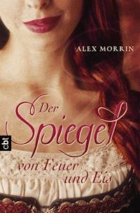 Der Spiegel von Feuer und Eis - Alex Morrin - E-Book