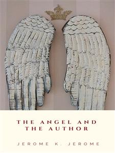 The Angel and the Author - Jerome K.  Jerome - E-Book