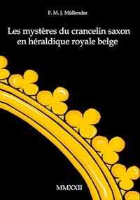 Les mystères du crancelin saxon en héraldique royale belge - F. M. J. Müllender - E-Book