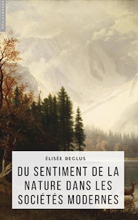 Du sentiment de la nature dans les sociétés modernes - Elisee Reclus - E-Book