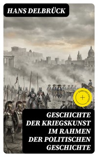 Geschichte der Kriegskunst im Rahmen der politischen Geschichte - Hans Delbrück - E-Book