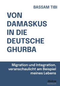 Von Damaskus in die deutsche Ghurba - Bassam Tibi - E-Book