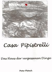Casa Pipistrelli Das Haus der vergessenen Dinge - Peter Platsch - E-Book