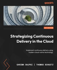 Strategizing Continuous Delivery in the Cloud - Garima Bajpai - E-Book