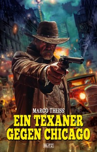 Ein Texaner gegen Chicago - Marco Theiss - E-Book