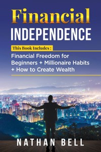 Financial Independence (3 Books in 1) - Nathan Bell - E-Book
