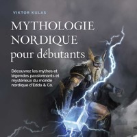 Mythologie nordique pour débutants: Découvrez les mythes et légendes passionnants et mystérieux du monde nordique d'Edda & Co. - Viktor Kulas - Hörbuch