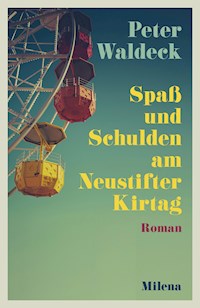 Spaß und Schulden am Neustifter Kirtag - Peter Waldeck - E-Book