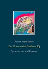 Der Tanz um den Goldenen IQ - Rainer Kretzschmar - E-Book