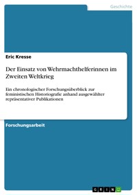 Der Einsatz von Wehrmachthelferinnen im Zweiten Weltkrieg - Eric Kresse - E-Book
