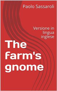 The farm's gnome - Paolo Sassaroli - E-Book