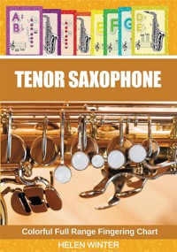 Tenor Saxophone. Colorful Full Range Fingering Chart - Helen Winter - E-Book