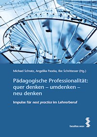 Pädagogische Professionalität: quer denken – umdenken – neu denken -  - E-Book