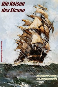 Die Reisen des Elcano - Jörg Wildenberg - E-Book