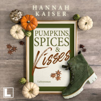 Pumpkins, Spices & Kisses (ungekürzt) - Hannah Kaiser - Hörbuch
