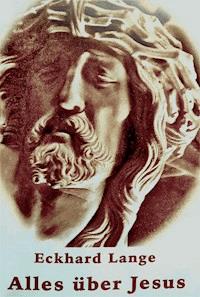Alles über Jesus - Eckhard Lange - E-Book