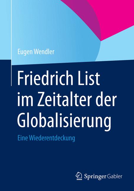 Friedrich List im Zeitalter der Globalisierung - Eugen Wendler - E-Book