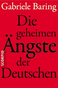 Die geheimen Ängste der Deutschen - Gabriele Baring - E-Book
