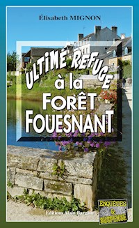 Ultime refuge à la Forêt-Fouesnant - Elisabeth Mignon - E-Book