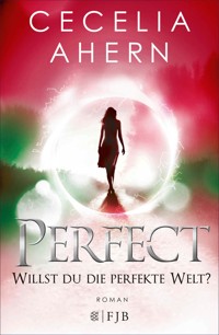 Perfect – Willst du die perfekte Welt? - Cecelia Ahern - E-Book