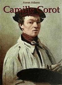 Camille Corot: His Palette - Arron Adams - E-Book