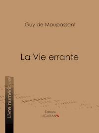 La Vie errante - Guy de Maupassant - E-Book