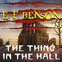 The Thing in the Hall - Edward Frederic Benson - Hörbuch