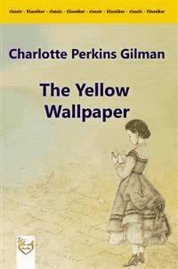The Yellow Wallpaper - Charlotte Perkins Gilman - E-Book