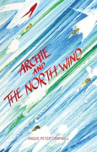 Archie and the North Wind - Angus Peter Campbell - E-Book
