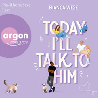 Today I'll talk to him - Today, Band 1 (Ungekürzte Lesung) - Bianca Wege - Hörbuch