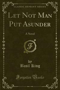 Let Not Man Put Asunder - Basil King - E-Book