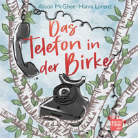 Das Telefon in der Birke (ungekuerzt) - Alison McGhee - Hörbuch