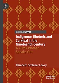 Indigenous Rhetoric and Survival in the Nineteenth Century - Elizabeth Schleber Lowry - E-Book