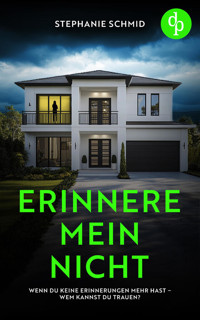 Erinnere mein nicht | Ein düsterer Suspense Psychothriller - Stephanie Schmid - E-Book