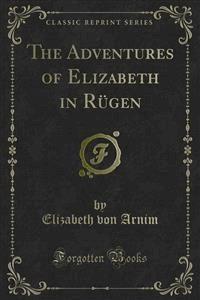 The Adventures of Elizabeth in Rügen - Elizabeth von Arnim - E-Book