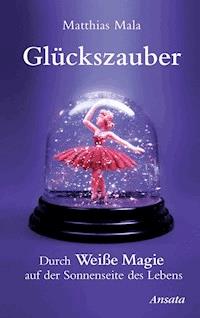 Glückszauber - Matthias Mala - E-Book