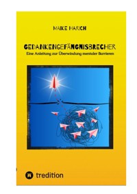 Gedankengefängnisbrecher - Maike Harich - E-Book