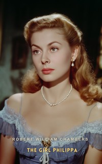 The Girl Philippa - Robert William Chambers - E-Book