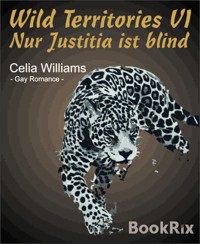 Wild Territories VI - Nur Justitia ist blind - Celia Williams - E-Book