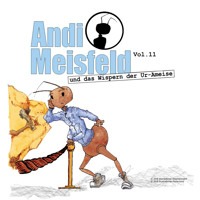 Andi Meisfeld, Folge 11: Andi Meisfeld und das Wispern der Ur-Ameise - Tom Steinbrecher - Hörbuch