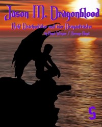 Jason M. Dragonblood -  Teil 5 - Revenge Angel - E-Book