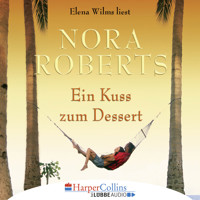 Ein Kuss zum Dessert (Gekürzt) - Nora Roberts - Hörbuch